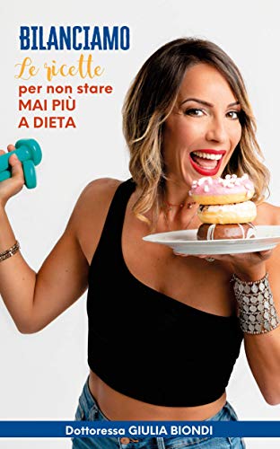 Giulia Biondi – Il Ricettario del Metodo Bilanciamo®  (2020)