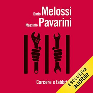 Dario Melossi, Massimo Pavarini – Carcere e fabbrica (2022) (mp3 – 128 kbps)