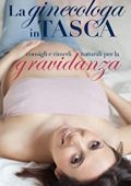Valentina Violante Pontello - La ginecologa in tasca: consigli e rimedi naturali per la gravidanza (2019)