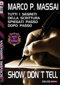 Marco P. Massai  - Scrivere narrativa 1 - Show, don't tell: Scrivere narrativa 1 (2014)