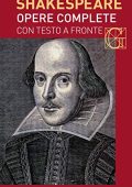 William Shakespeare - Opere complete con testo a fronte (2016) - Garzanti
