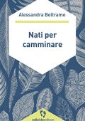 Alessandra Beltrame - Nati per camminare (2019)