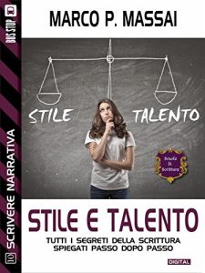 Marco P. Massai  – Scuola di scrittura – Stile e talento (Scuola di scrittura Scrivere narrativa)  (2015)