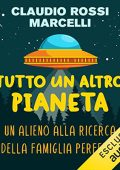 Claudio Rossi Marcelli - Tutto un altro pianeta꞉ Un alieno alla ricerca della famiglia perfetta (2022) (mp3 - 128 kbps)