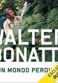 Walter Bonatti - Un mondo perduto꞉ Nelle terre più remote del pianeta (2022) (mp3 - 128 kbps)