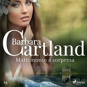 Barbara Cartland – Matrimonio a sorpresa꞉ La collezione eterna di Barbara Cartland 24 (2022) (mp3 – 128 kbps)