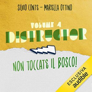 Mariella Ottino, Silvio Conte – Non toccate il bosco!꞉ Distructor 4 (2022) (mp3 – 128 kbps)
