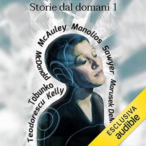 Autori Vari – Storie dal domani 1꞉ I migliori racconti Future Fiction 2014 (2022) (mp3 – 128 kbps)