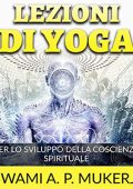 Swami A. P. Mucherji - Lezioni di Yoga꞉ Per lo sviluppo della Coscienza spirituale (2022) (mp3 - 128 kbps)