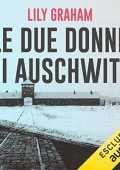 Lily Graham - Le due donne di Auschwitz (2022) (mp3 - 128 kbps)