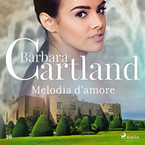 Barbara Cartland – Melodia d’amore꞉ La collezione eterna di Barbara Cartland 26 (2022) (mp3 – 128 kbps)