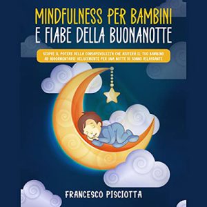 Francesco Pisciotta – Mindfulness per bambini e fiabe della buonanotte (2022) (mp3 – 128 kbps)