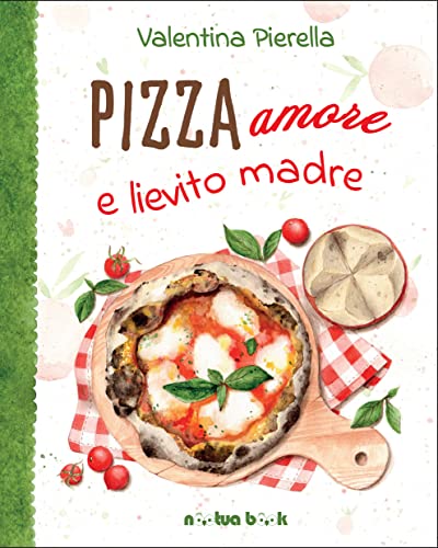 Valentina Pierella – Pizza amore e lievito madre (Sfusi a parole Vol. 1) (2022)