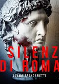 Luana Troncanetti - I silenzi di Roma꞉ La prima indagine dell'ispettore Proietti (2022)