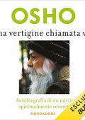 Osho - Una vertigine chiamata vita꞉ Autobiografia di un mistico spiritualmente scorretto (2022) (mp3 - 128 kbps)