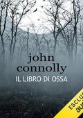 John Connolly - Il libro di ossa꞉ Un'indagine di Charlie Parker (2022) (mp3 - 128 kbps)