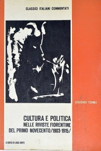 Luca Chiti (a cura di) – Cultura e Politica nelle Riviste Fiorentine del Primo Novecento. (1903-1915) 1972