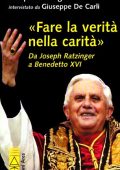 Joseph Ratzinger - «Fare la verità nella carità». Da Joseph Ratzinger a Benedetto XVI (2005)