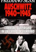 Frediano Sessi - Auschwitz 1940-1945. L'orrore quotidiano in un campo di sterminio (2001)