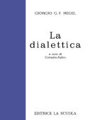 Georg Wilhelm Friedrich Hegel - La dialettica. Antologia sistematica (1973)