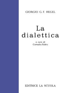 Georg Wilhelm Friedrich Hegel – La dialettica. Antologia sistematica (1973)
