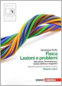 Giuseppe Ruffo – Fisica: lezioni e problemi. Volume unico. Con espansione online. Per le Scuole superiori (2010) PDF