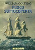 William Golding – Fuoco Sottocoperta (1989)