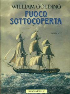 William Golding – Fuoco Sottocoperta (1989)