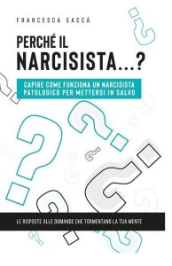 Francesca Saccà – Perché il narcisista…? (2019)