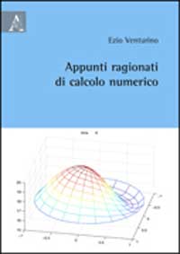 Ezio Venturino – Appunti Ragionati di Calcolo Numerico (2009)