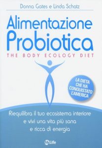 Donna Gates, Linda Schatz – Alimentazione probiotica.  The body ecology diet (2013)