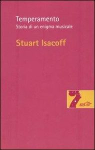 Stuart Isacoff – Temperamento Storia di un enigma musicale (2011)