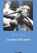 Amity Gaige - La sposa del mare (2021)