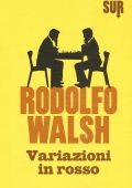 Rodolfo Walsh - Variazioni in rosso (2015)