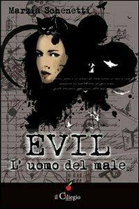 Marzia Schenetti – Evil. Luomo del male (2013)