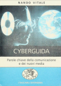 Vitale Nando - Cyberguida. Parole chiave della comunicazione e dei nuovi media (1996)