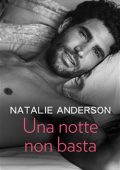 Natalie Anderson - Una notte non basta (2019)