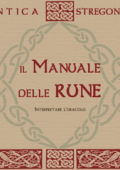 Antica Stregoneria - Il manuale delle rune. Interpretare l'oracolo (2017)