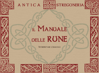 Antica Stregoneria – Il manuale delle rune. Interpretare l’oracolo (2017)