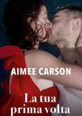 Aimee Carson - La tua prima volta (2021)