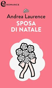 Andrea Laurence – (Spose a 18 carati Vol. 4) Sposa di natale (2020)