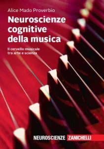 Alice Mado Proverbio – Neuroscienze Cognitive della Musica: il Cervello Musicale tra Arte e Scienza (2019)