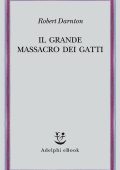 Robert Darnton - Il grande massacro dei gatti (2022)