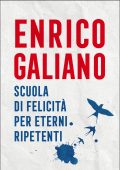 Enrico Galiano - Scuola di felicità per eterni ripetenti (2022)