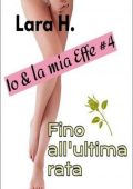 Lara H. - Io & la mia Effe 4. Fino all'ultima rata (2022)