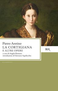 Pietro Aretino – La Cortigiana e altre opere (2010)