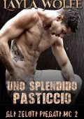 Layla Wolfe - Uno Splendido Pasticcio (Gli Zeloti Piegati MC Vol. 2) (2022)