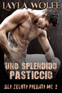 Layla Wolfe – Uno Splendido Pasticcio (Gli Zeloti Piegati MC Vol. 2) (2022)
