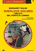Margaret Walsh - Sherlock Holmes. I delitti del porto di Londra (2022)