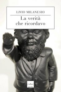 Livio Milanesio – La verità che ricordavo (2018)